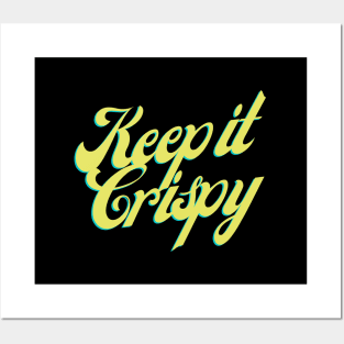 Keep it Crispy Posters and Art